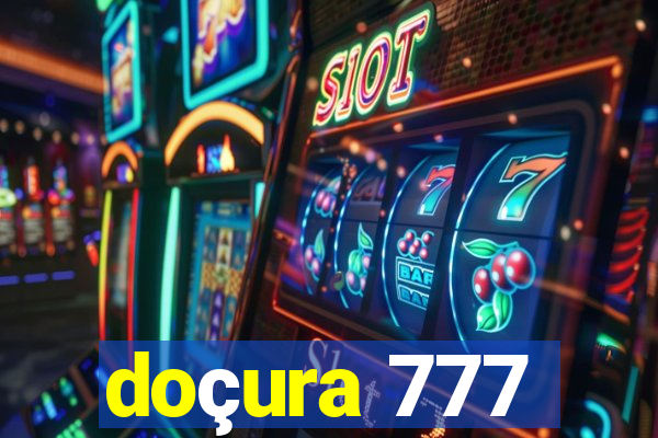 doçura 777